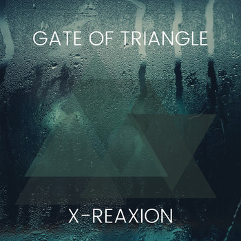X-Reaxion - Gate of Triangle