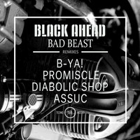 Black Ahead - Bad Beast