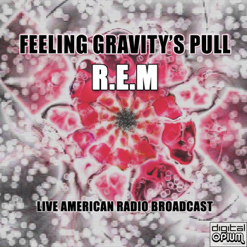R.E.M - Feeling Gravity's Pull (Live)