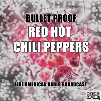 Red Hot Chili Peppers - Bullet Proof (Live)
