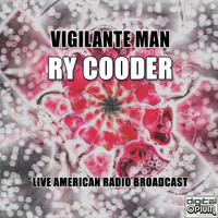 Ry Cooder - Vigilante Man (Live)