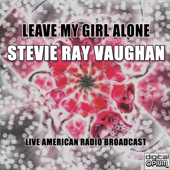 Stevie Ray Vaughan - Leave My Girl Alone (Live)