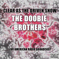 The Doobie Brothers - Clear As The Driven Snow (Live)