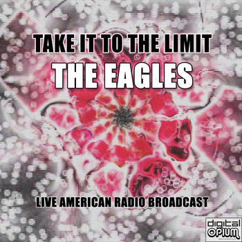The Eagles - Take it to the Limit (Live)