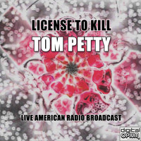 Tom Petty - License To Kill (Live)