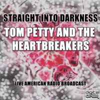 Tom Petty And The Heartbreakers - Straight into Darkness (Live)