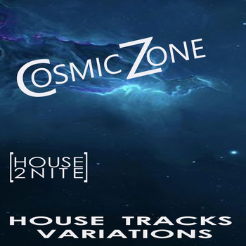 Various Artists - Cosmic Zone [House 2Nite]