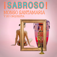 Mongo Santamaria Y Su Orquesta - Sabroso!