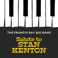 Francis Bay Big Band - Salute to Stan Kenton