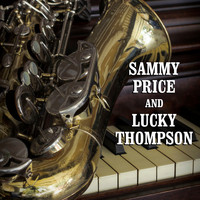 Sammy Price and Lucky Thompson - Sammy Price and Lucky Thompson