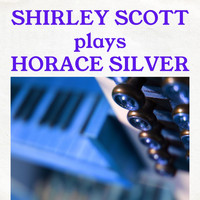 Shirley Scott - Shirley Scott Plays Horace Silver