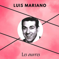 Luis Mariano - Luis Mariano - Les ouvres
