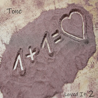 Tone - Loved It 2