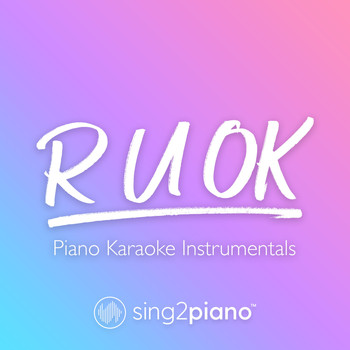 Sing2Piano - r u ok (Piano Karaoke Instrumentals)