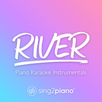 Sing2Piano - River (Piano Karaoke Instrumentals)