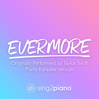 Sing2Piano - evermore (Originally Performed by Taylor Swift & Bon Iver) (Piano Karaoke Version)
