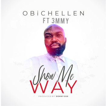 Obichellen featuring 3mmy - Show Me Way