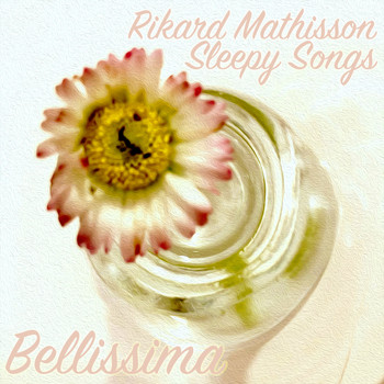 Sleepy Songs, Johan Eckman and Rikard Mathisson - Bellissima