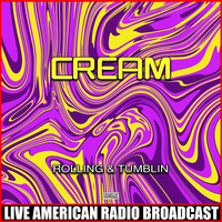 Cream - Rolling & Tumblin (Live)