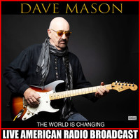 Dave Mason - The World Is Changing (Live)