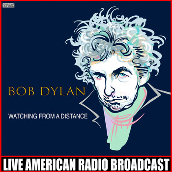 Bob Dylan - Watching From A Distance (Live)