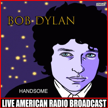 Bob Dylan - Handsome (Live)