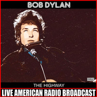 Bob Dylan - The Highway (Live)