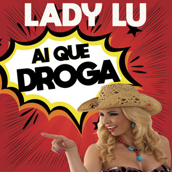 Lady Lu - Ai que droga