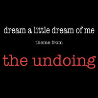 The Magic Time Travelers - Dream A Little Dream of Me (Theme from "The Undoing")