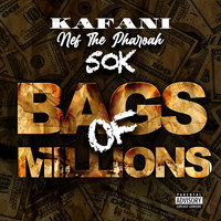 Kafani - Bags of Millions (feat. Nef The Pharaoh & 50K) (Explicit)