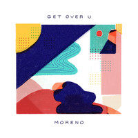 Moreno - Get Over U (Explicit)