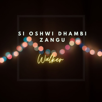 Walker - Si Oshwi Dhambi Zangu