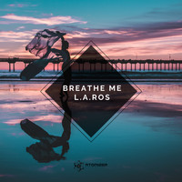 L.A.Ros - Breathe Me