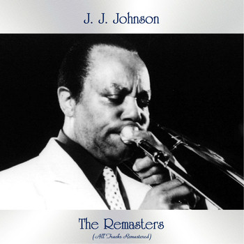 J. J. Johnson - The Remasters (All Tracks Remastered)