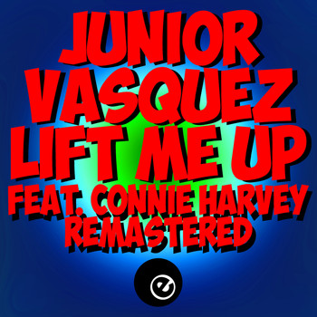 Junior Vasquez - Lift Me Up (feat. Connie Harvey) (Original & Remixes Remastered 2021)
