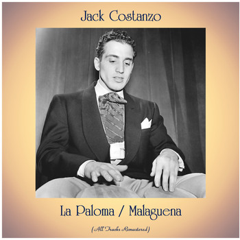 Jack Costanzo - La Paloma / Malaguena (All Tracks Remastered)