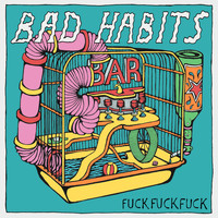 FuckFuckFuck - Bad Habits (Explicit)