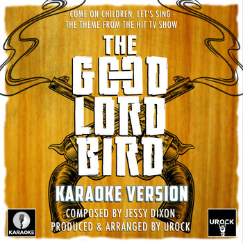 Urock Karaoke - Come On Children, Let's Sing (From "The Good Lord Bird")