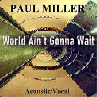 Paul Miller - World Ain't Gonna Wait