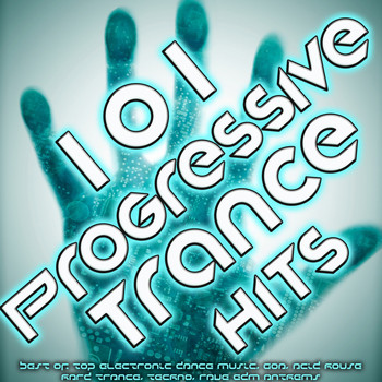Various Artists - 101 Progressive Trance Hits - Best of Top Electronic Dance Music, Goa, Acid House, Hard Trance, Techno, Rave Edm Anthems