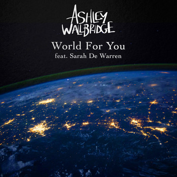 Ashley Wallbridge and Sarah De Warren - World For You