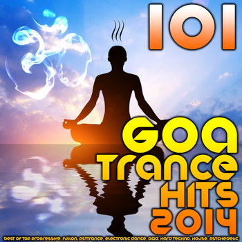 Various Artists - 101 Goa Trance 2014 Hits - Best of Top Progressive, Fullon, Psytrance, Electronic Dance, Acid, Hard Techno, House, Psychedelic