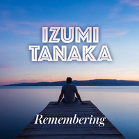 Izumi Tanaka - Remembering