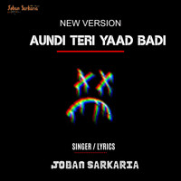 JOBAN SARKARIA - Aundi Teri Yaad Badi (New Version) (New Version)