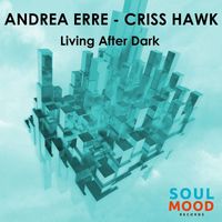 Criss Hawk, Andrea Erre - Living After Dark