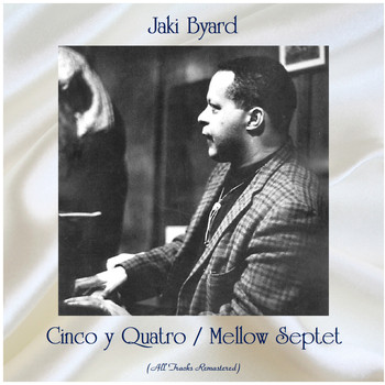 Jaki Byard - Cinco y Quatro / Mellow Septet (All Tracks Remastered)