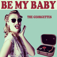 The Georgettes - Be My Baby