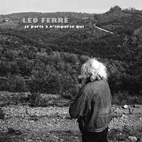 Léo Ferré - Je parle à n'importe qui