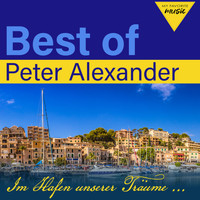 Peter Alexander - Best of Peter Alexander: Im Hafen unserer Träume
