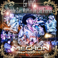 Mechon Y Su Grupo Mandato - Desde San Martin de las Flores (En Vivo)